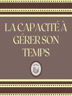 cover image of La Capacité À Gérer Son Temps